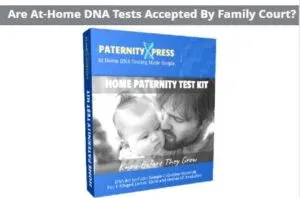 Are At-Home DNA Tests Accepted By Family Court?